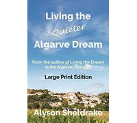 Living the Quieter Algarve Dream (Large Print)