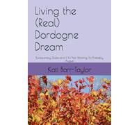 Living the (Real) Dordogne Dream: Bureaucracy, Ducks and If It’s Not Working, It’s Probably August