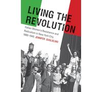Living the Revolution: Italian Women's Resistance and Radicalism in New York City, 1880-1945 (Gender and American Culture)