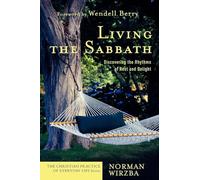Living the Sabbath: Discovering the Rhythms of Rest and Delight (The Christian Practice of Everyday Life)