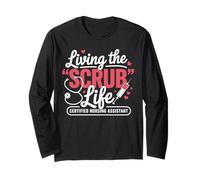 Living The Scrub Life Certified Nursing Assistant CNA Gifts Long Sleeve T-Shirt