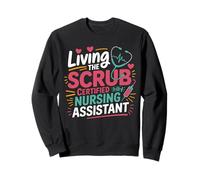 Living the Scrub Life Certified Nursing Assistant CNA Women Sweatshirt