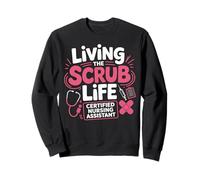 Living The Scrub Life Certified Nursing Assistant CNA Women Sweatshirt