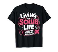 Living The Scrub Life Certified Nursing Assistant CNA Women T-Shirt