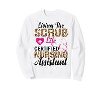 Living The Scrub Life Certified Nursing Assistant Sweatshirt