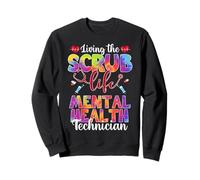 Living The Scrub Life Tie Dye Mental Health Technician Sweatshirt