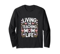 Living The Teaching Mom Life Teacher Classroom Long Sleeve T-Shirt