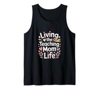 Living The Teaching Mom Life Teacher Classroom Tank Top