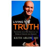 Living the Truth: Transform Your Life Through the Power of Insight and Honesty