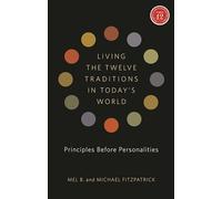 Living the 12 Traditions in Today's World Principles Before Personalities by Fitzpatrick, Michael AUTHOR Jul152012 Paperback