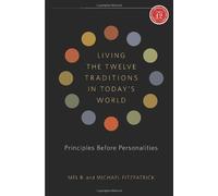 Living the Twelve Traditions in Today's World: Principles Over Personality (Legacy 12 Series) by Mel B. (2012-07-10)