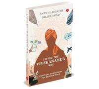 Living the Vivekananda Way: Practical Spirituality for Modern India