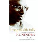 Living This Life Fully: Stories and Teachings of Munindra