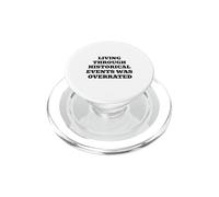 Living Through Historical Events Was Overrated PopSockets PopGrip for MagSafe