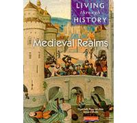 Living Through History: Core Book. Medieval Realms