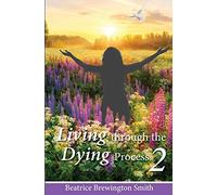 Living Through the Dying Process: Book 2