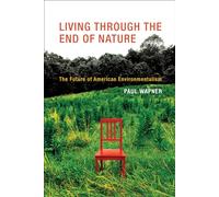 Living Through the End of Nature: The Future of American Environmentalism (The MIT Press)