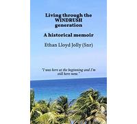 Living through the WINDRUSH generation: A historical memoir