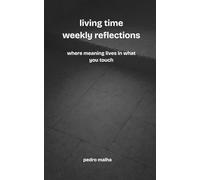 living time weekly reflections: where meaning lives in what you touch: 6 (The Ghosts Movement)