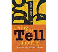 Living to Tell about It: A Rhetoric and Ethics of Character Narration