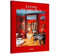 Living to the Max: Opulent Homes and Maximalist Interiors