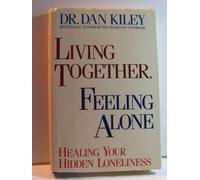 Living Together, Feeling Alone: Healing Your Hidden Loneliness