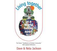 Living Together in a World Falling Apart: The Classic "Handbook on Christian Community," With Updated Reflections