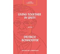 Living Together in Unity with Dietrich Bonhoeffer (Lived Theology)