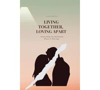 Living Together, Loving Apart: Overcoming the Roommate Phase in Marriage