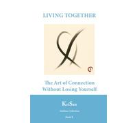 LIVING TOGETHER: The Art of Connection Without Losing Yourself (Sublime Collection)
