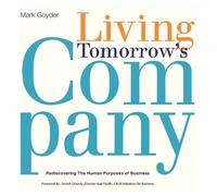 Living Tomorrow's Company - Rediscovering the Human Purposes of Business