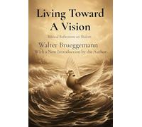 Living Toward A Vision: Biblical Reflections on Shalom