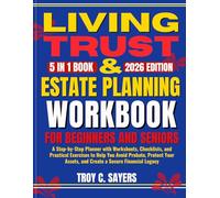 Living Trust & Estate Planning Workbook for Beginners and Seniors: A Step-by-Step Planner with Worksheets, Checklists, and Practical Exercises to Help ... Assets, and Create a Secure Financial Legacy
