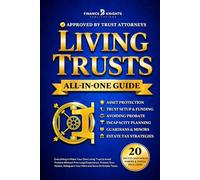 Living Trusts (All-in-One): Everything to Make Your Own Living Trust & Avoid Probate Without Prior Legal Experience. Protect Your Assets, Safeguard Your Heirs and Save On Estate Taxes.