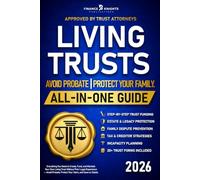 Living Trusts (All-in-One): Everything You Need to Create, Fund, and Maintain Your Own Living Trust Without Prior Legal Experience - Avoid Probate, Protect Your Heirs, and Save on Estate Taxes.
