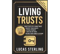 Living Trusts: How to Set Up a Living Trust, Protect Your Assets, Bypass Probate, Save Big on Taxes, and Secure Your Family’s Future Without Expensive ... Money: A Personal Finance Books Collection)