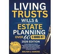 Living Trusts, Wills & Estate Planning After 60: A Step-by-Step Senior Guide to Organizing Your Affairs, Protecting Assets, Appointing Decision-Makers, Avoiding Probate Pitfalls