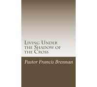 Living Under the Shadow of the Cross