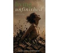Living Unfinished: Letters From The Middle Of The Mess
