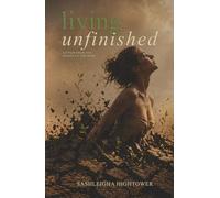 Living Unfinished: Letters From The Middle Of The Mess