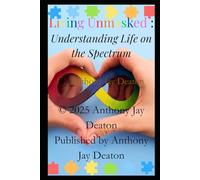 Living Unmasked: Understanding Life on the Spectrum