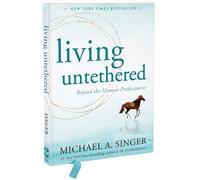 Living Untethered : Beyond the Human Predicament