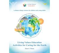 Living Values Education Activities for Caring for the Earth: A climate change resource for children and young adults
