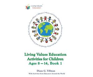 Living Values Education Activities for Children Ages 8-14, Book 1