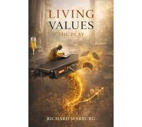 Living Values: The Play - A Verse Drama in Five Acts