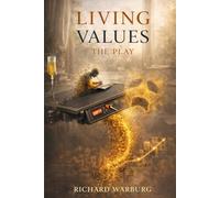 Living Values: The Play - A Verse Drama in Five Acts