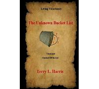 Living Vicariously : The Unknown Bucket List - Check and Checked Off the List