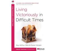 Living Victoriously in Difficult Times (40 Minute Bible Study)