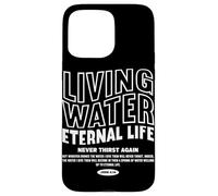 Living Water Eternal Life John 4:14 Christian Faith Jesus Case for iPhone 15 Pro Max
