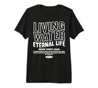 Living Water Eternal Life John 4:14 Christian Faith Jesus Premium T-Shirt